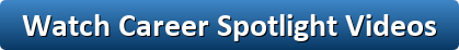 button watch career spotlight videos